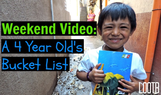 Life Out of the Box Weekend Video: A 4 year old's bucket list. LOOTB